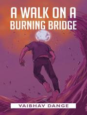 A Walk on a Burning Bridge