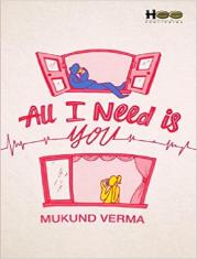 All I need is you